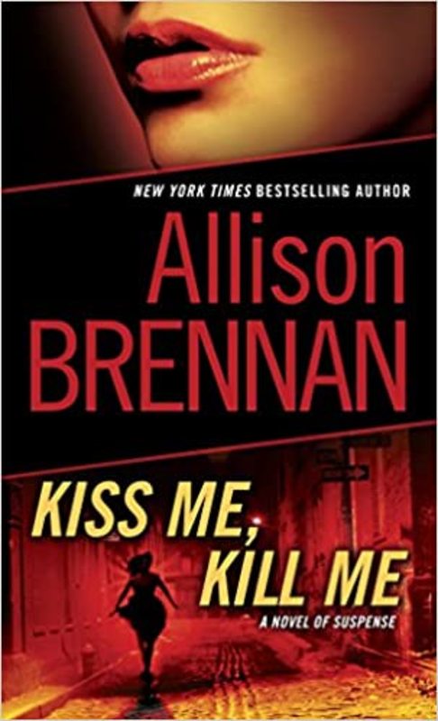 Book cover for "Kiss Me, Kill Me" by Allison Brennan