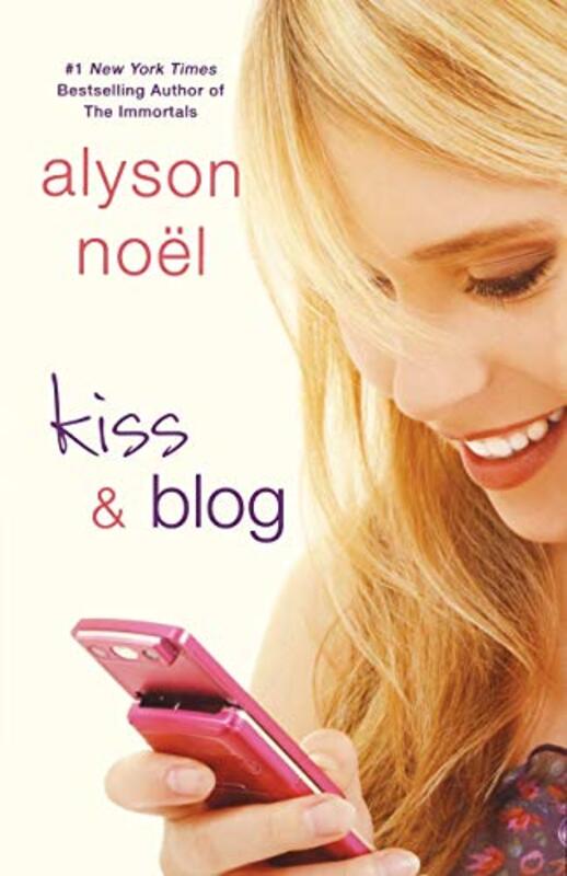 Book cover for "Kiss and Blog" by Alyson Noel