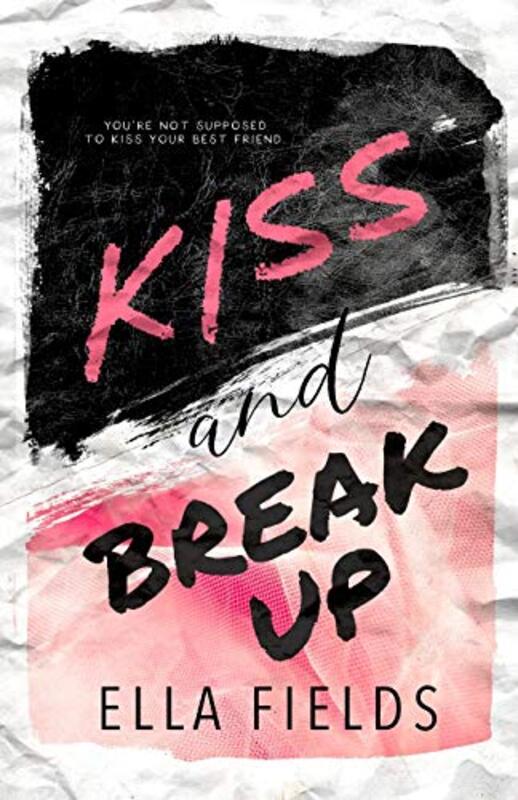 Book cover for "Kiss and Break Up" by Ella Fields