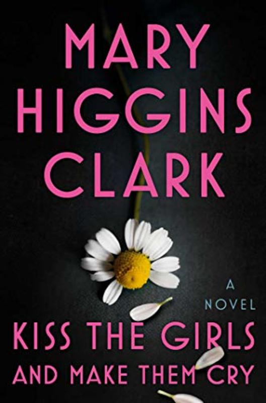 Book cover for "Kiss the Girls and Make Them Cry" by Mary Higgins Clark