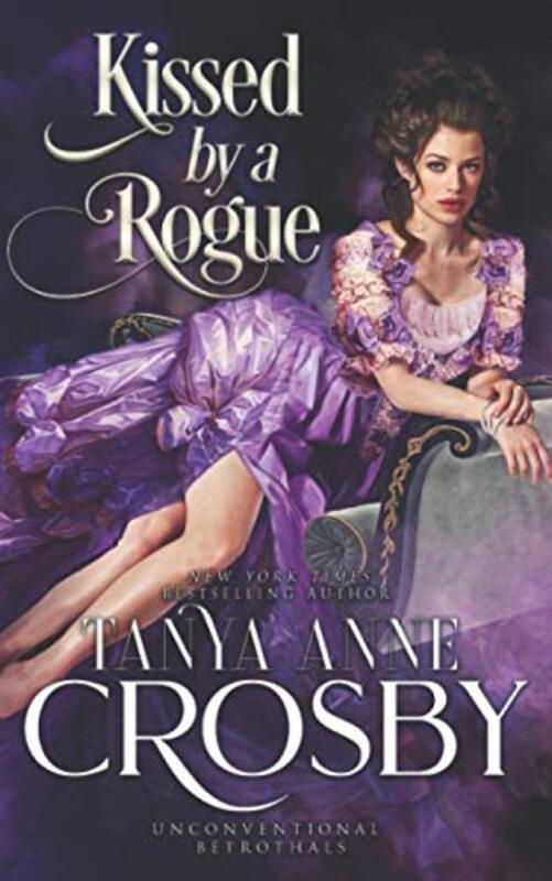 Book cover for "Kissed by a Rogue" by Tanya Anne Crosby