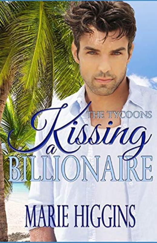 Book cover for "Kissing a Billionaire" by Marie Higgins