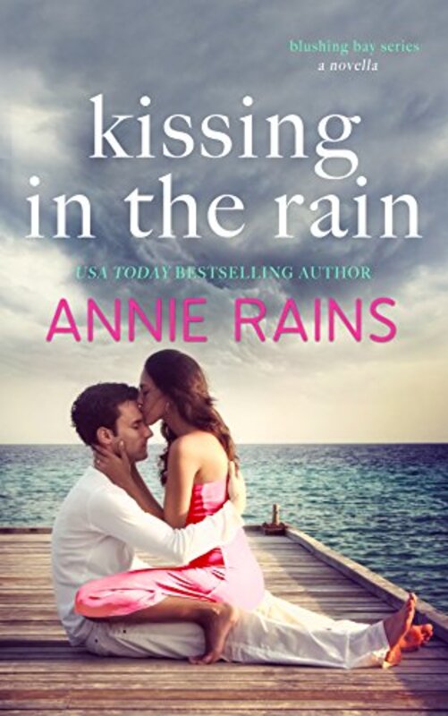 Book cover for "Kissing in the Rain" by Annie Rains