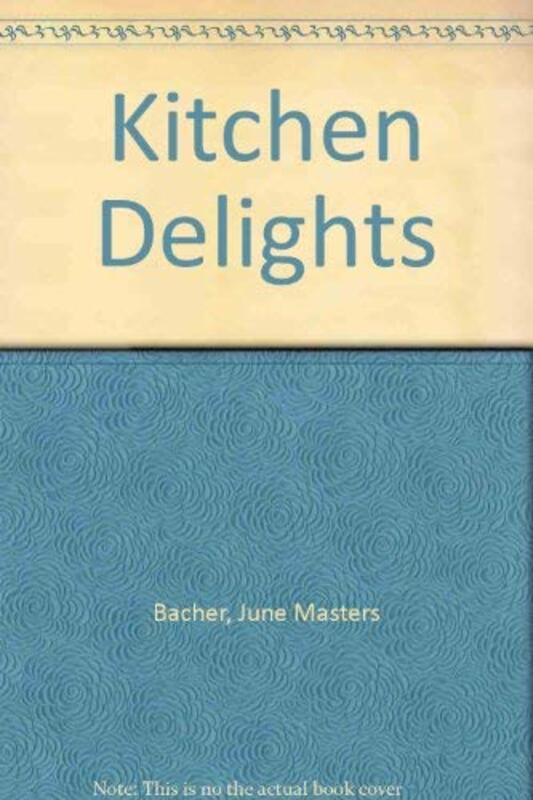 Book cover for "Kitchen Delights" by June Masters Bacher