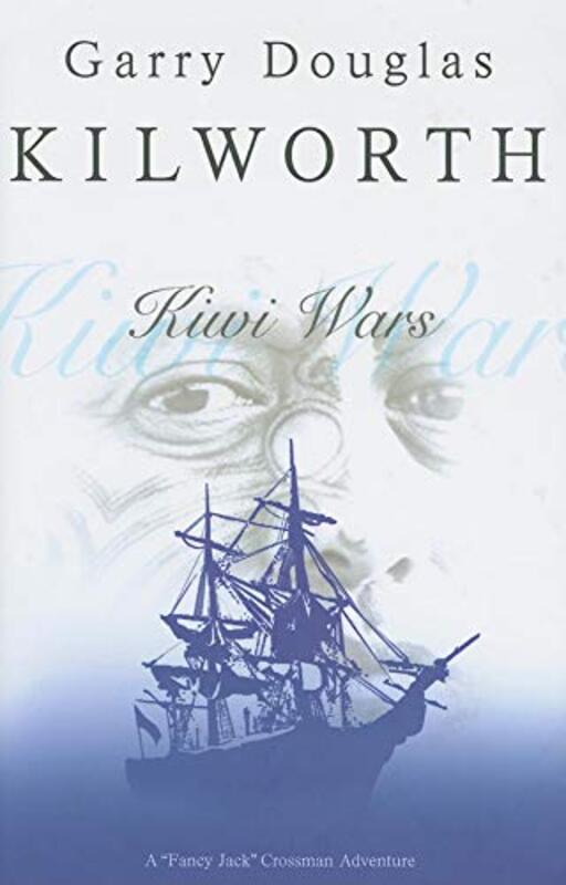 Book cover for "Kiwi Wars" by Garry Douglas Kilworth
