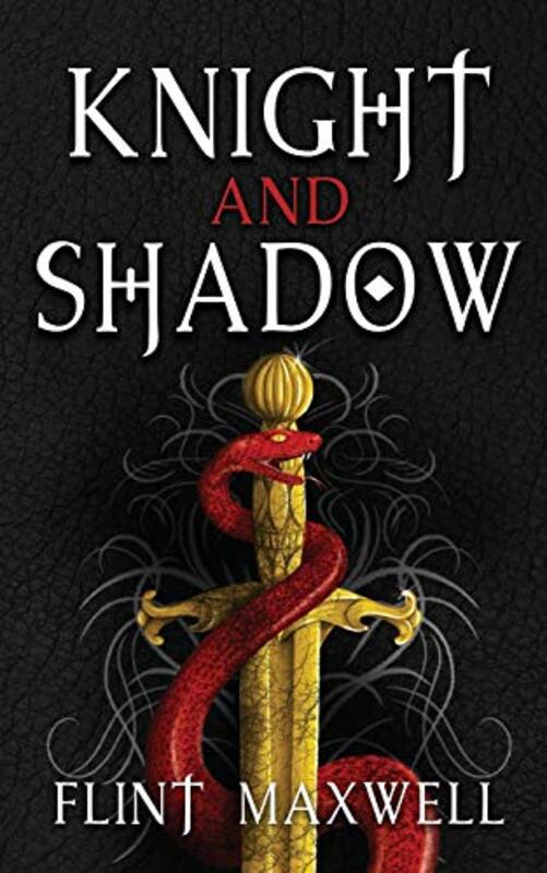 Book cover for "Knight and Shadow" by Flint Maxwell