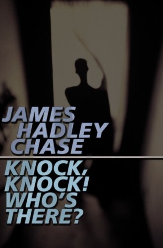 Book cover for "Knock, Knock! Who's There?" by James Hadley Chase