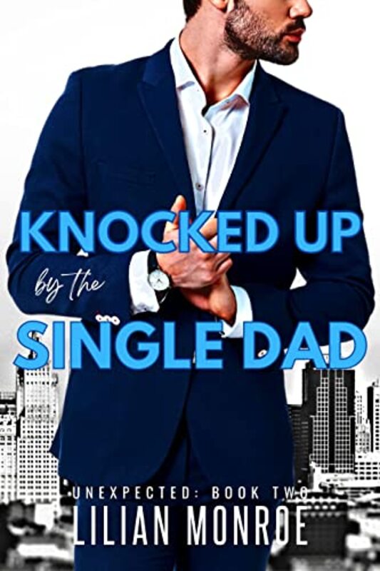 Book cover for "Knocked Up by the Single Dad" by Lilian Monroe