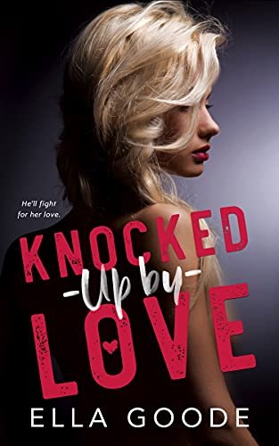 Book cover for "Knocked Up by Love" by Ella Goode