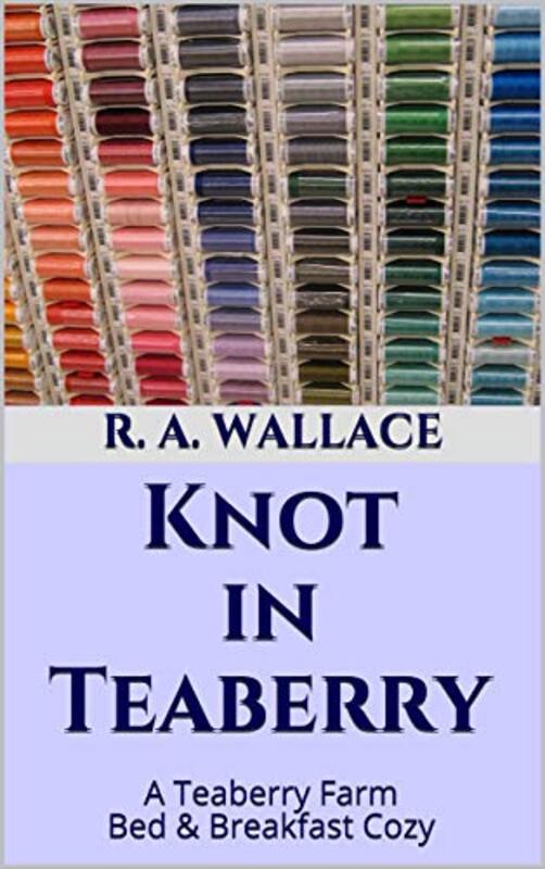 Book cover for "Knot in Teaberry" by RA Wallace