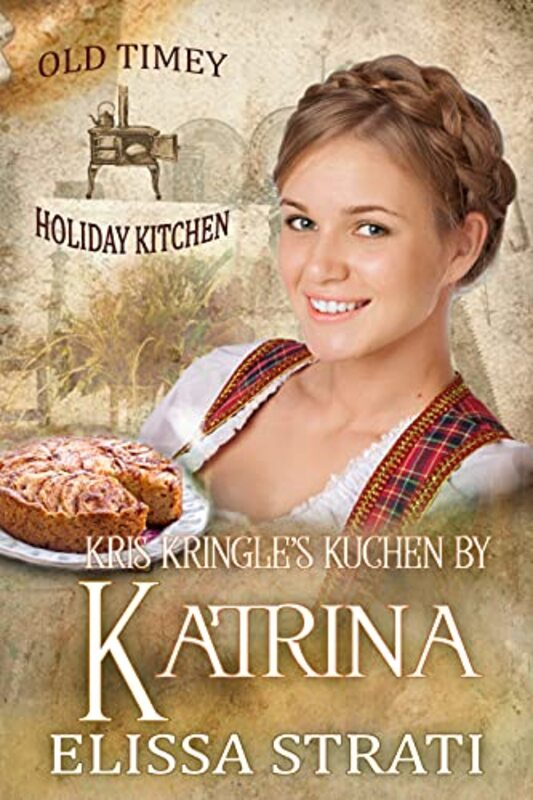 Book cover for "Kris Kringle's Kuchen by Katrina" by Elissa Strati