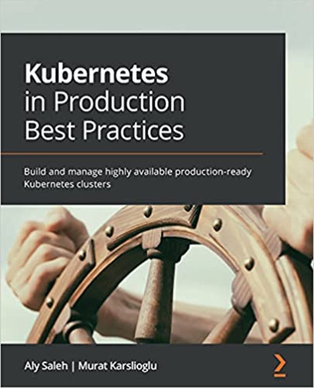 Book cover for "Kubernetes in Production Best Practices" by Aly Saleh