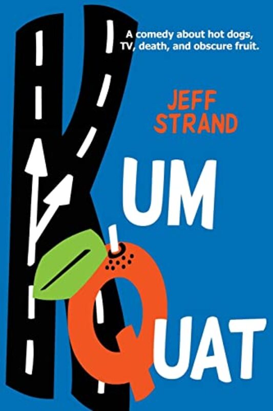 Book cover for "Kumquat" by Jeff Strand