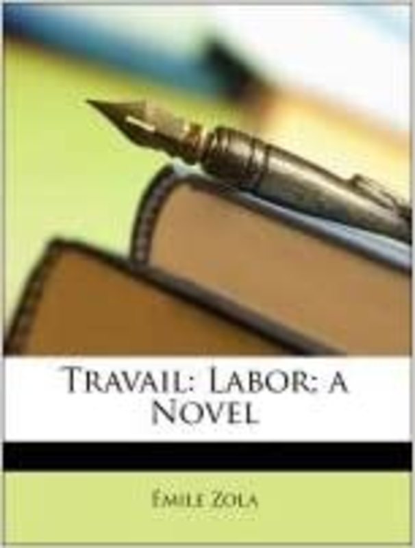 Book cover for "Travail: Labor" by Émile Zola