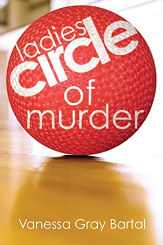 Book cover for "Ladies' Circle of Murder" by Vanessa Gray Bartal
