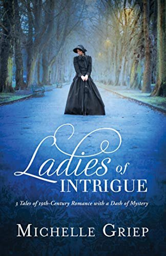 Book cover for "Ladies of Intrigue" by Michelle Griep