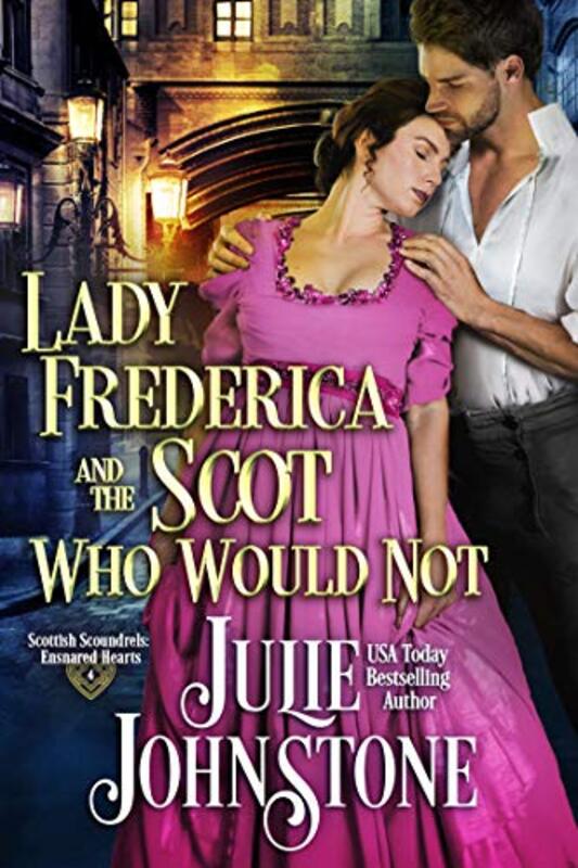 Book cover for "Lady Frederica and the Scot Who Would Not" by Julie Johnstone