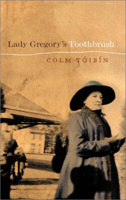 Book cover for "Lady Gregory's Toothbrush" by Colm Toibin