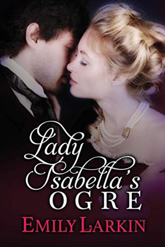 Book cover for "Lady Isabella's Ogre" by Emily Larkin