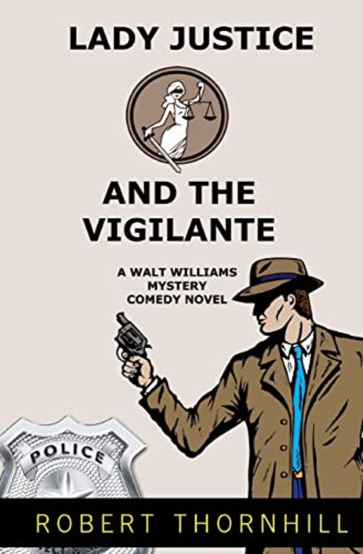 Book cover for "Lady Justice And The Vigilante" by Robert Thornhill