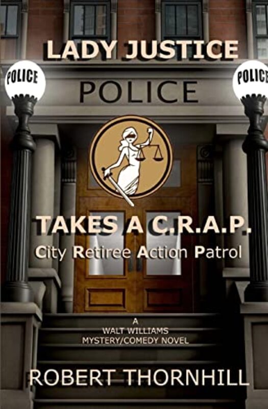 Book cover for "Lady Justice Takes A. C.R.A.P." by Robert Thornhill