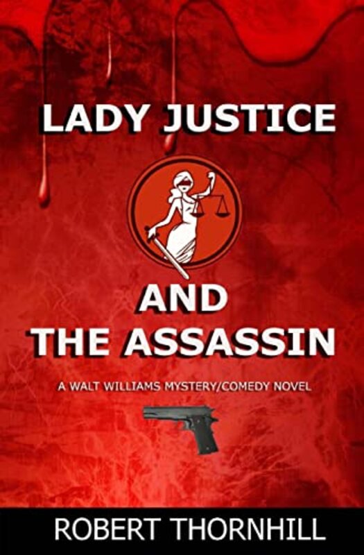 Book cover for "Lady Justice and the Assassin" by Robert Thornhill