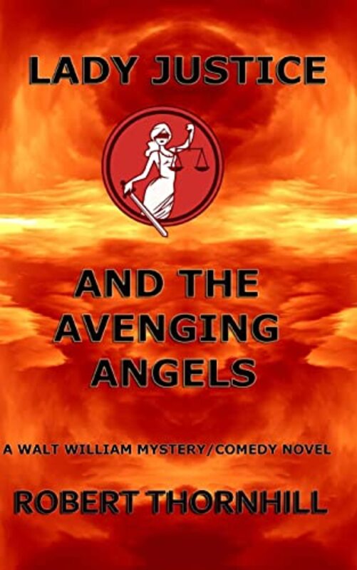 Book cover for "Lady Justice and the Avenging Angels" by Robert Thornhill