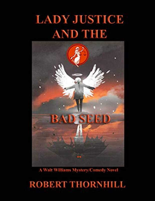 Book cover for "Lady Justice and the Bad Seed" by Robert Thornhill