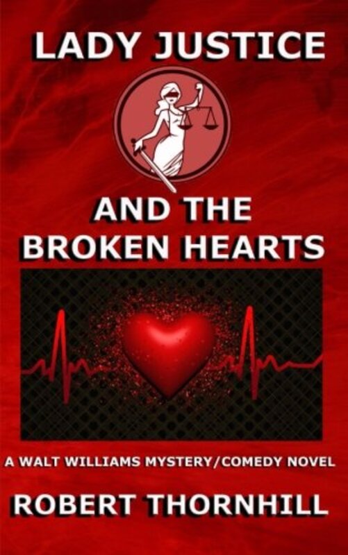Book cover for "Lady Justice and the Broken Hearts" by Robert Thornhill