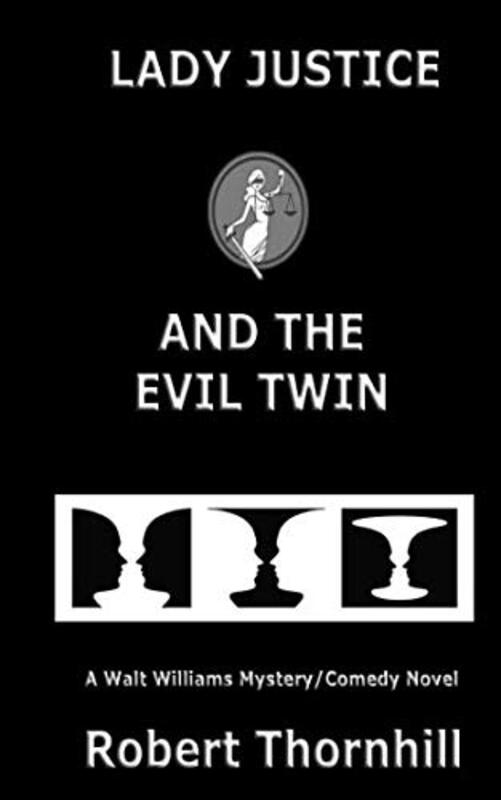 Book cover for "Lady Justice and the Evil Twin" by Robert Thornhill