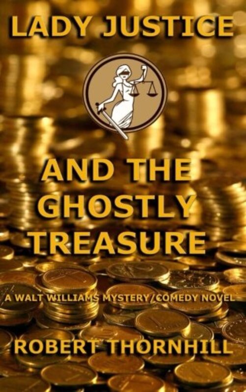 Book cover for "Lady Justice and the Ghostly Treasure" by Robert Thornhill