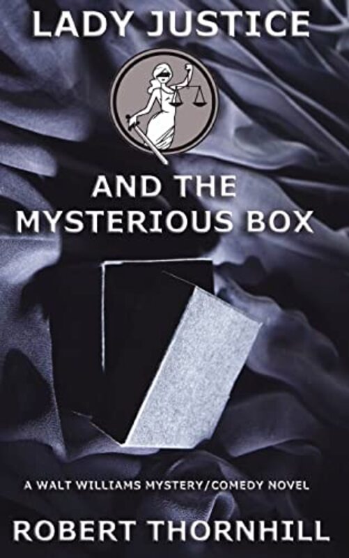 Book cover for "Lady Justice and the Mysterious Box" by Robert Thornhill