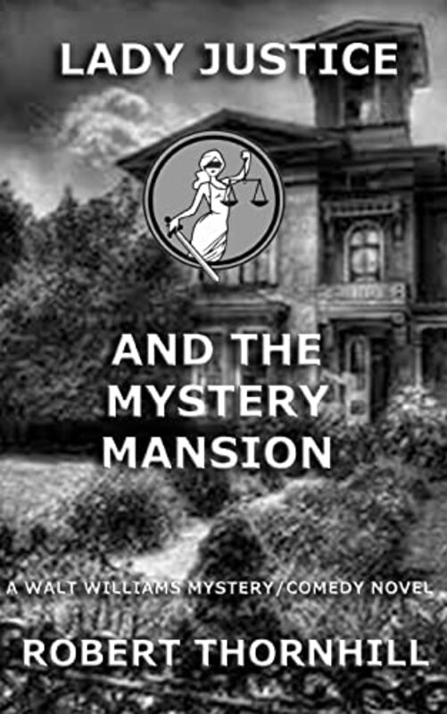 Book cover for "Lady Justice and the Mystery Mansion" by Robert Thornhill