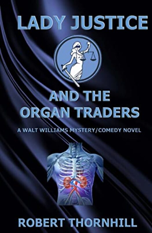 Book cover for "Lady Justice and the Organ Traders" by Robert Thornhill