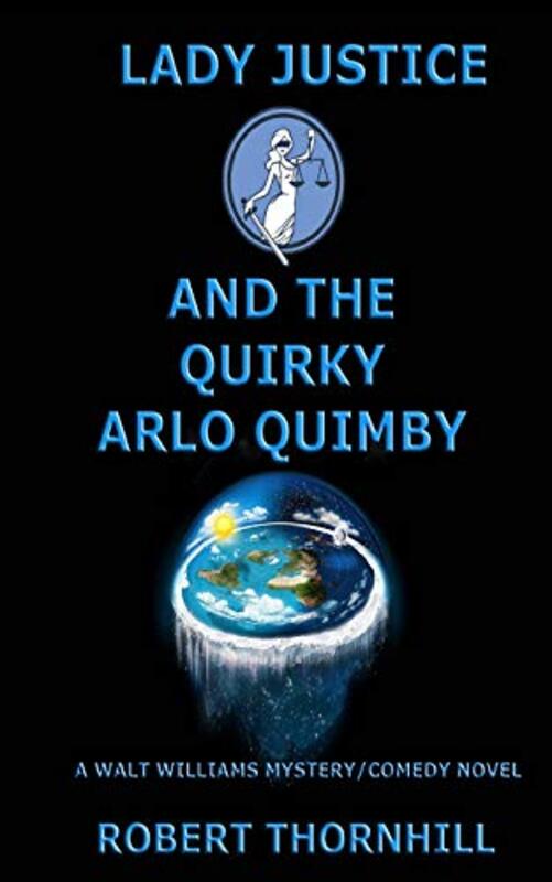 Book cover for "Lady Justice and the Quirky Arlo Quimby" by Robert Thornhill