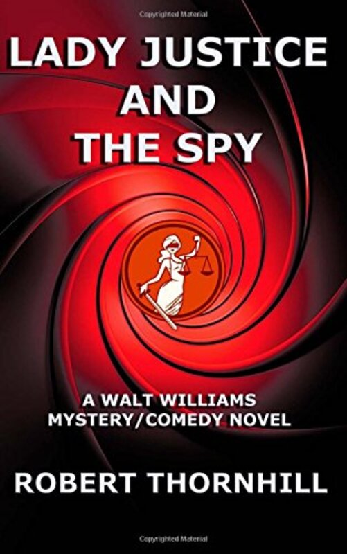 Book cover for "Lady Justice and the Spy" by Robert Thornhill