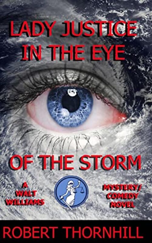 Book cover for "Lady Justice in the Eye of the Storm" by Robert Thornhill