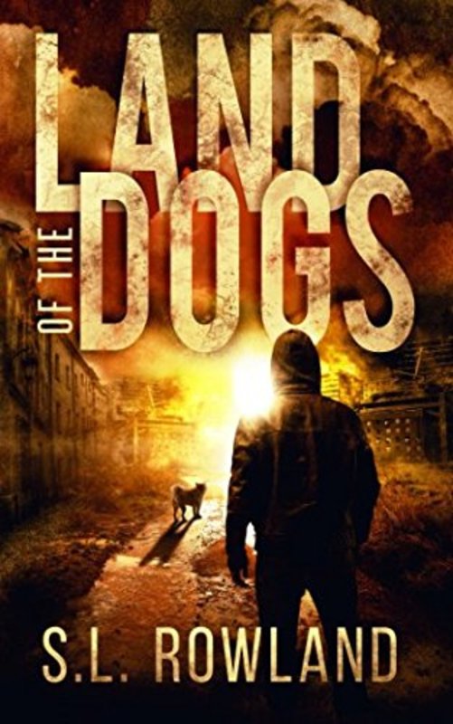 Book cover for "Land of the Dogs" by SL Rowland