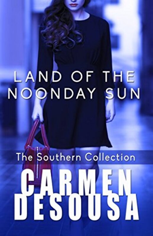 Book cover for "Land of the Noonday Sun" by Carmen DeSousa