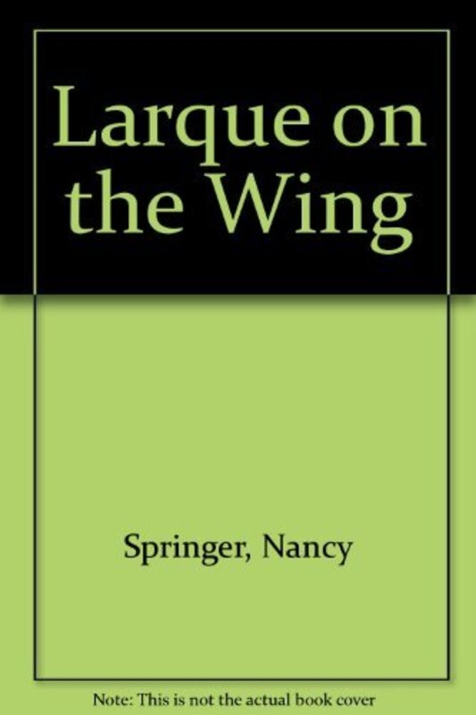 Book cover for "Larque on the Wing" by Nancy Connor Springer