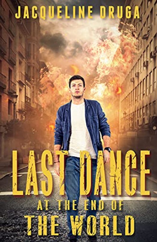 Book cover for "Last Dance at the End of the World" by Jacqueline Druga