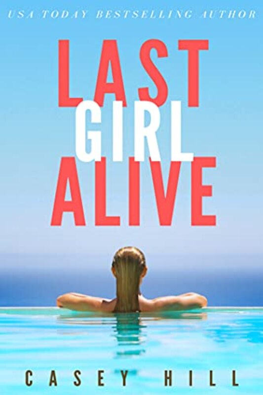 Book cover for "Last Girl Alive" by Casey Hill