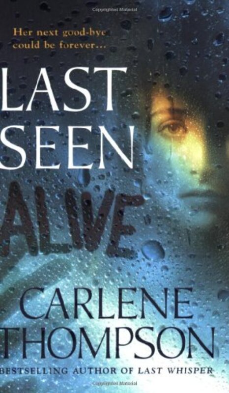 Book cover for "Last Seen Alive" by Carlene Thompson