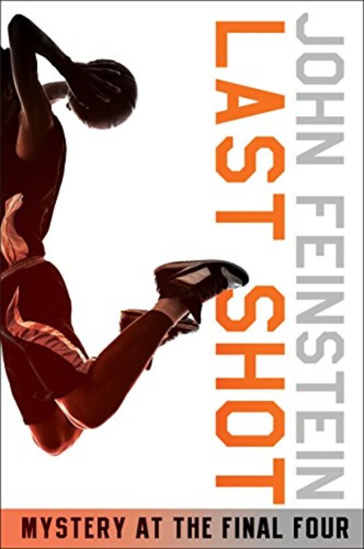 Book cover for "Last Shot: A Final Four Mystery" by John Feinstein
