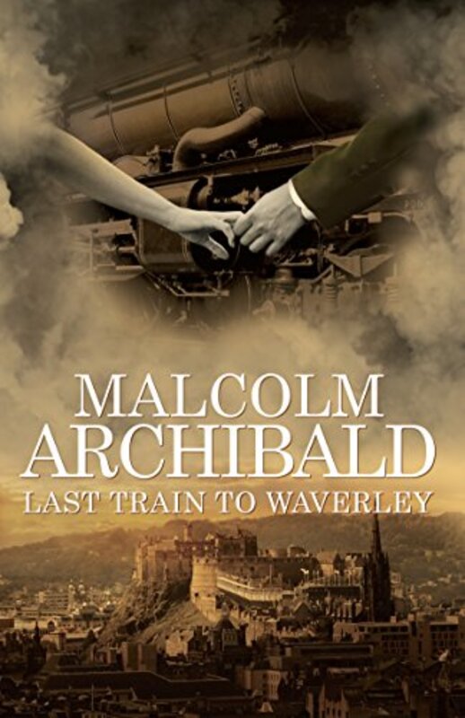 Book cover for "Last Train to Waverley" by Malcolm Archibald
