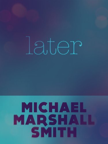 Book cover for "Later" by Michael Marshall Smith