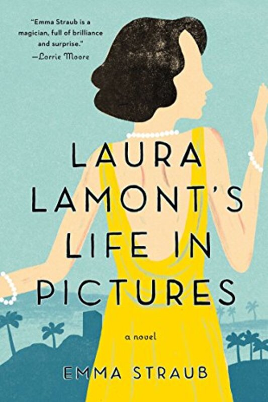 Book cover for "Laura Lamont's Life in Pictures" by Emma Straub