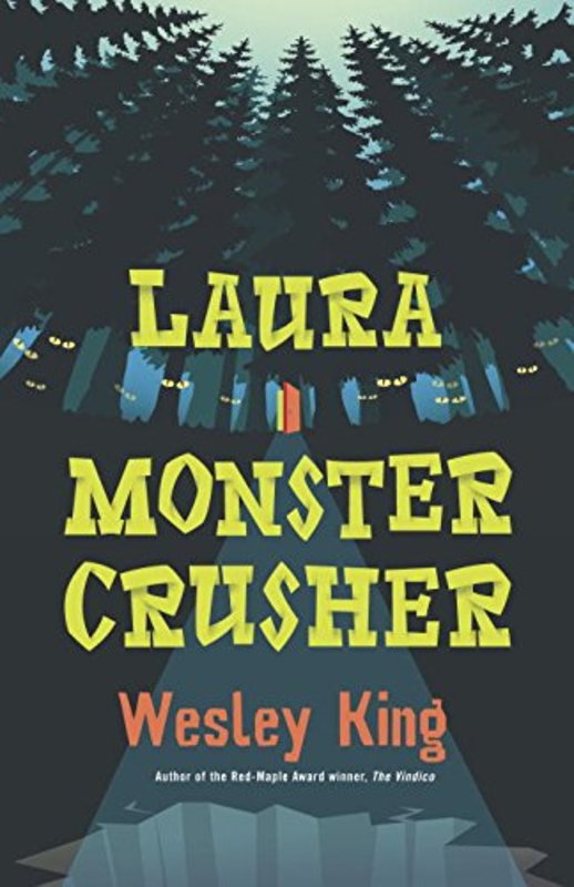 Book cover for "Laura Monster Crusher" by Wesley King