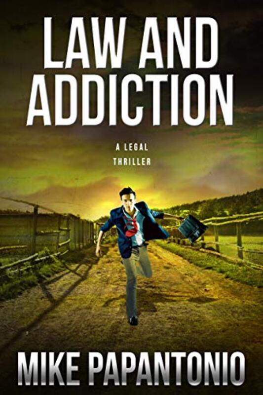 Book cover for "Law and Addiction" by Mike Papantonio