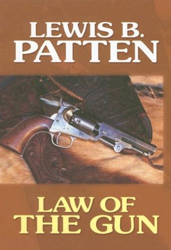 Book cover for "Law of the Gun" by Lewis B Patten